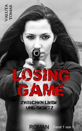 Losing Game: Zwischen Liebe und Gesetz