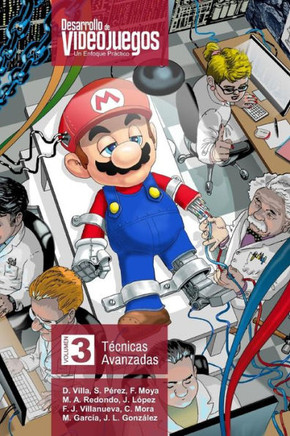 Desarrollo de Videojuegos. Un enfoque pr?ctico.: Volumen 3. T?cnicas Avanzadas