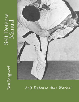 Self Defense Manual: Self Defense that Works!