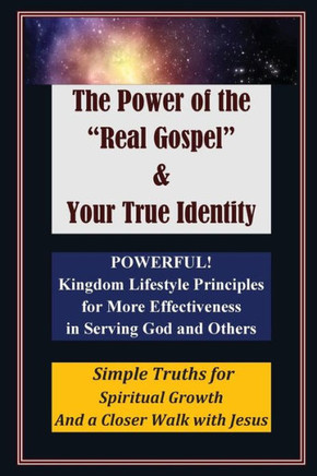 The Power of the ""Real Gospel"" and Your True Identity: Color Version