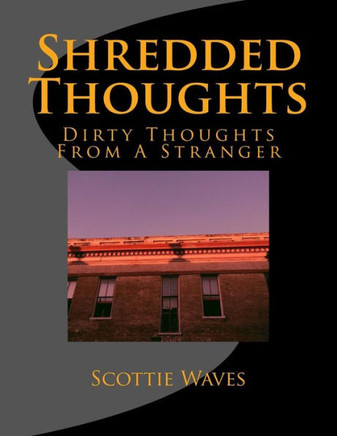 Shredded Thoughts: Dirty Thoughts From A Stranger