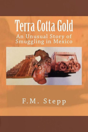 Terra Cotta Gold: An Unusual Story of Smuggling in Mexico