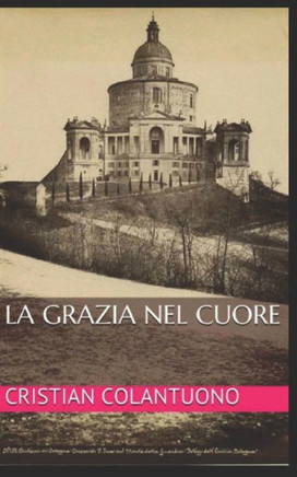 La Grazia Nel Cuore (Italian Edition)
