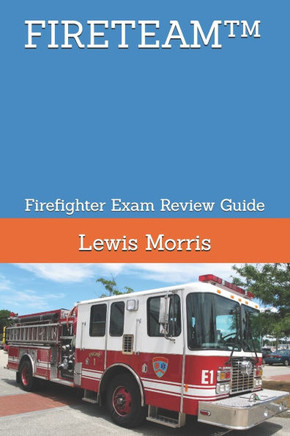 Fireteam(tm): Firefighter Exam Review Guide