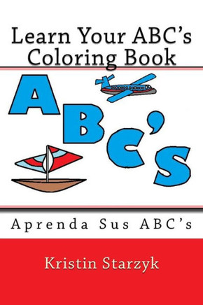 Learn Your ABC's Coloring Book: Aprenda Sus ABC's
