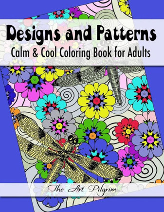 Designs and Patterns: Calm Cool Coloring Book for Adults