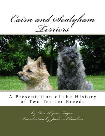 Cairn and Sealyham Terriers: A Presentation of the History of Two Terrier Breeds Cairn and Sealyham Terriers: A Presentation of the History of Two Terrier Breeds