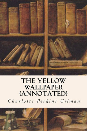 THE YELLOW WALLPAPER (annotated)
