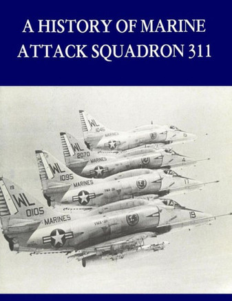A History Of Marine Attack Squadron 311