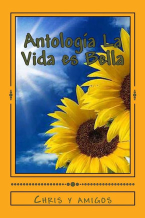 Antologia La Vida es Bella: En honor a todos los afectados por la enfermedad HHT