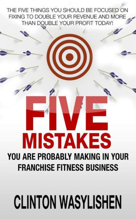 Five Mistakes You Are Probably Making In Your Franchise Fitness Business