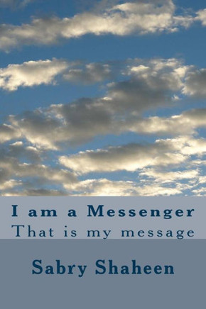 I am a Messenger: That is my message
