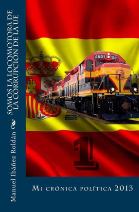 Somos la locomotora de la corrupci?n de la UE: Mi Cr?nica pol?tica 2013