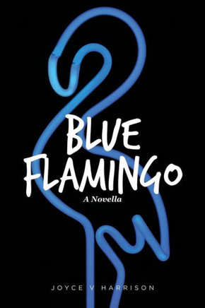 Blue Flamingo: A Novella
