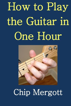 How to Play the Guitar in One Hour