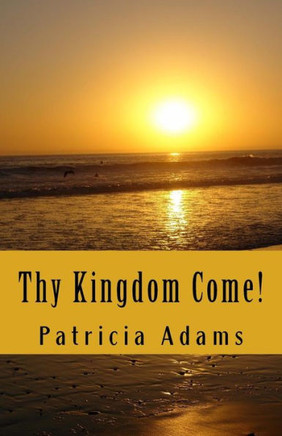Thy Kingdom Come!