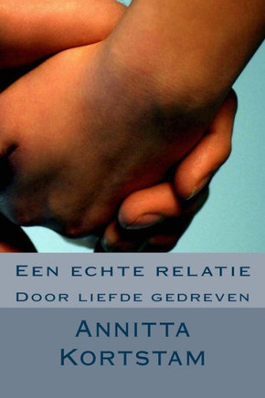 Een echte relatie: Door liefde gedreven