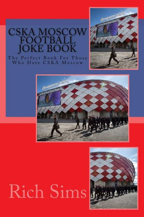 CSKA MOSCOW Football Joke Book: The Perfect Book For Those Who Hate CSKA Moscow