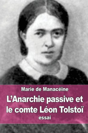 L'Anarchie passive et le comte L?on Tolsto?