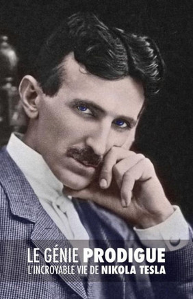 Le G?nie Prodigue: L'incroyable Vie de Nikola Tesla