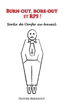 Burn-out, bore-out et RPS !: Sortir de l'enfer au travail