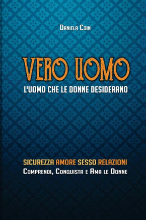 Come diventare un Vero Uomo: Manuale di Crescita Personale