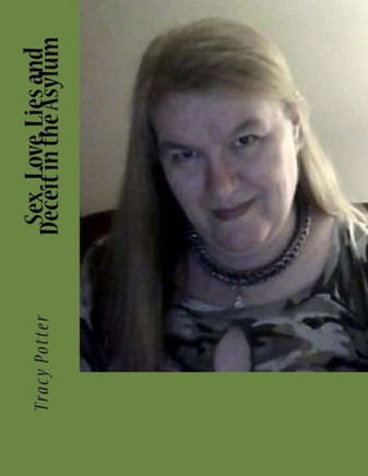 Sex, Love, Lies and Deceit in the Asylum: Sex, Love, Lies, Deceit in the Asylum (Book 2 of Sex, Love and Lies in the Asylum)