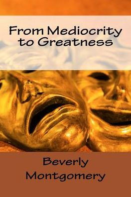 From Mediocrity to Greatness