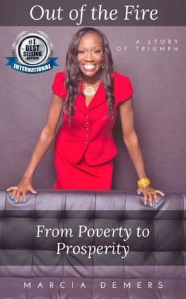 Out Of The Fire: From Poverty To Prosperity