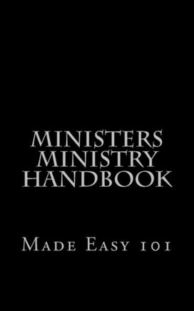 Ministers-Ministry Handbook: Made Easy 101