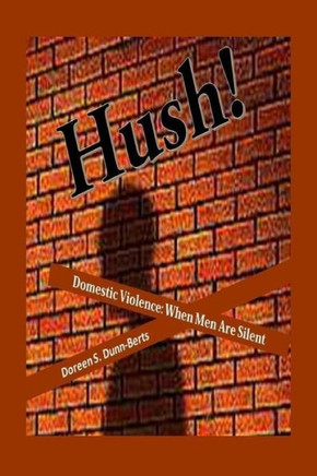 Hush!: Domestic Violence: When Men Are Silent