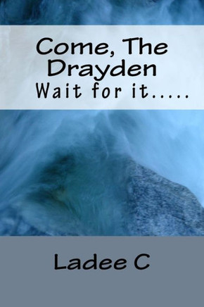 Come, The Drayden: Wait for it....