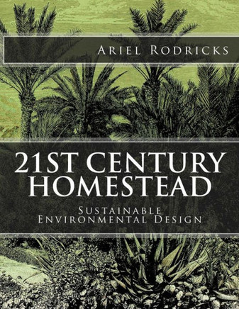 21st Century Homestead: Sustainable Environmental Design