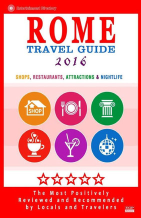 Rome Travel Guide 2016: Shops, Restaurants, Attractions & Nightlife in Rome, Italy (City Travel Guide 2016)