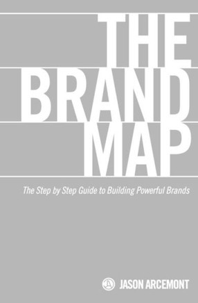 The Brand Map: A Step by Step Guide to Building Powerful Brands