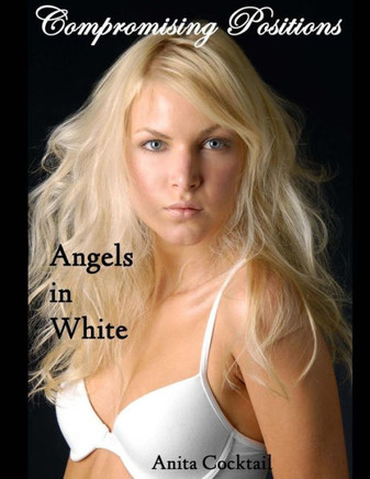 Compromising Positions: Angels in White