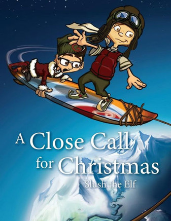 A Close Call for Christmas: Slush the Elf