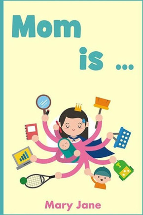Mom Is: A Handbook For Children And Parents