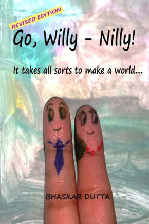 Go, Willy-Nilly!: It Takes All Sorts to Make a World...