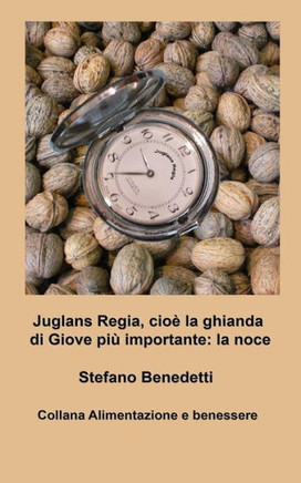 Juglans Regia, cio? la ghianda di Giove pi? importante: la noce