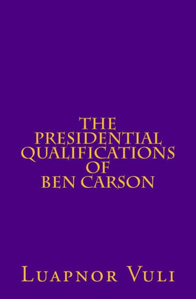 The Presidential Qualifications of Ben Carson