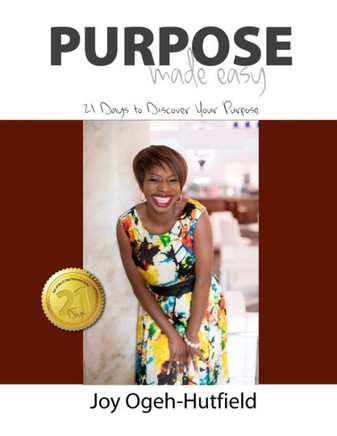 Purpose Made Easy: 21 Days to Discover Your Purpose