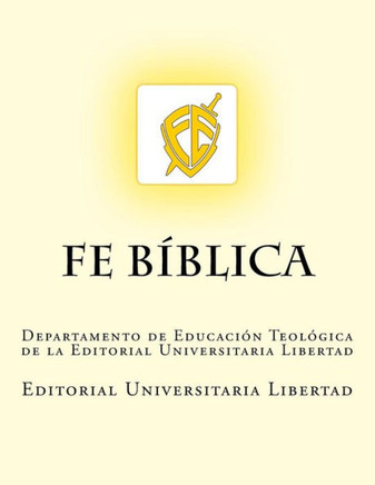 Fe Biblica: Departamento de Educaci?n Teol?gica de la Universidad Libertad