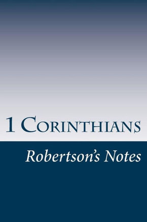 1 Corinthians: Robertson's Notes