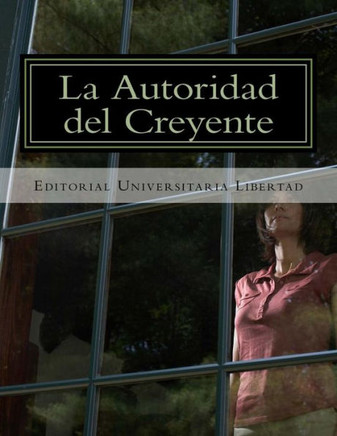 La Autoridad del Creyente: Departamento de Educaci?n Teol?gica de la Universidad Libertad