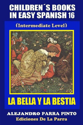Children's Books In Easy Spanish 16: La Bella y La Bestia