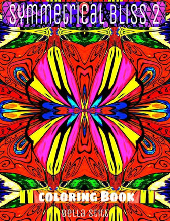 Symmetrical Bliss 2 Coloring Book: Relaxing Designs for Calming, Stress and Meditation