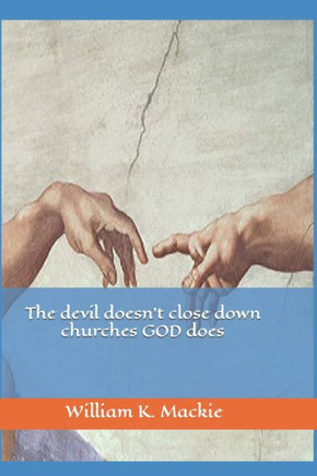 The devil doesn't close down churches GOD does