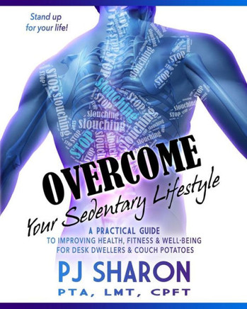 Overcome Your Sedentary Lifestyle: A Practical Guide to Improving Health, Fitness, and Well-being for Desk Dwellers and Couch Potatoes (Color Edition)