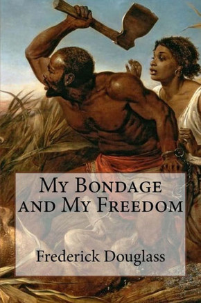 My Bondage And My Freedom